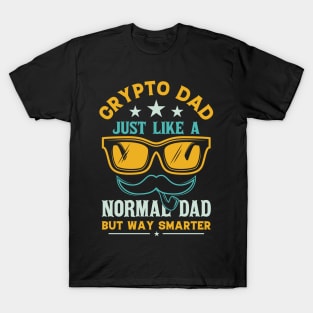 Crypto Dad Just Like A Normal Dad But Way Smarter T-Shirt